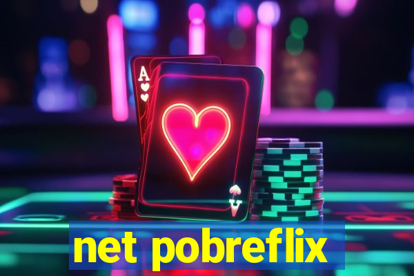 net pobreflix